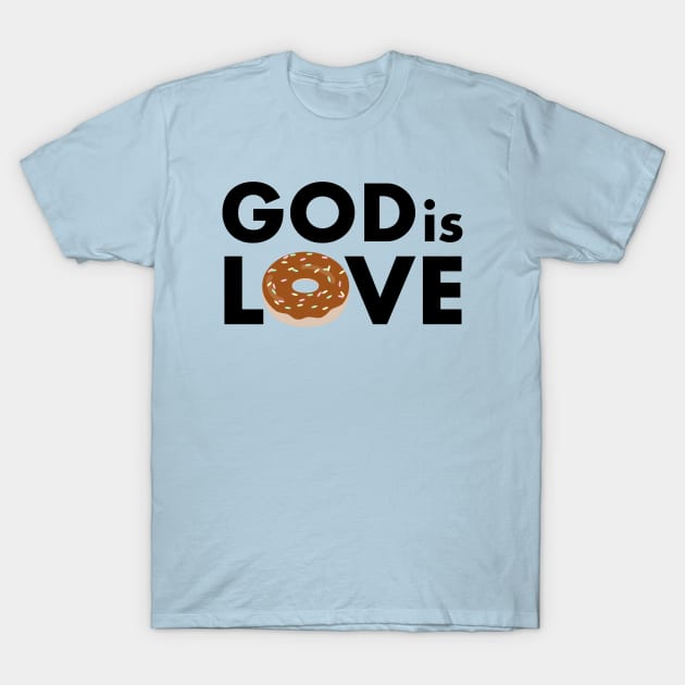 God Loves Donuts T-Shirt by RipleyArtShop